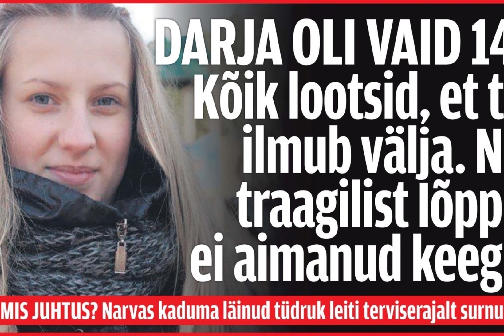 Prokuratuur saatis kohtusse 14aastase Darja tapmise kriminaalasja