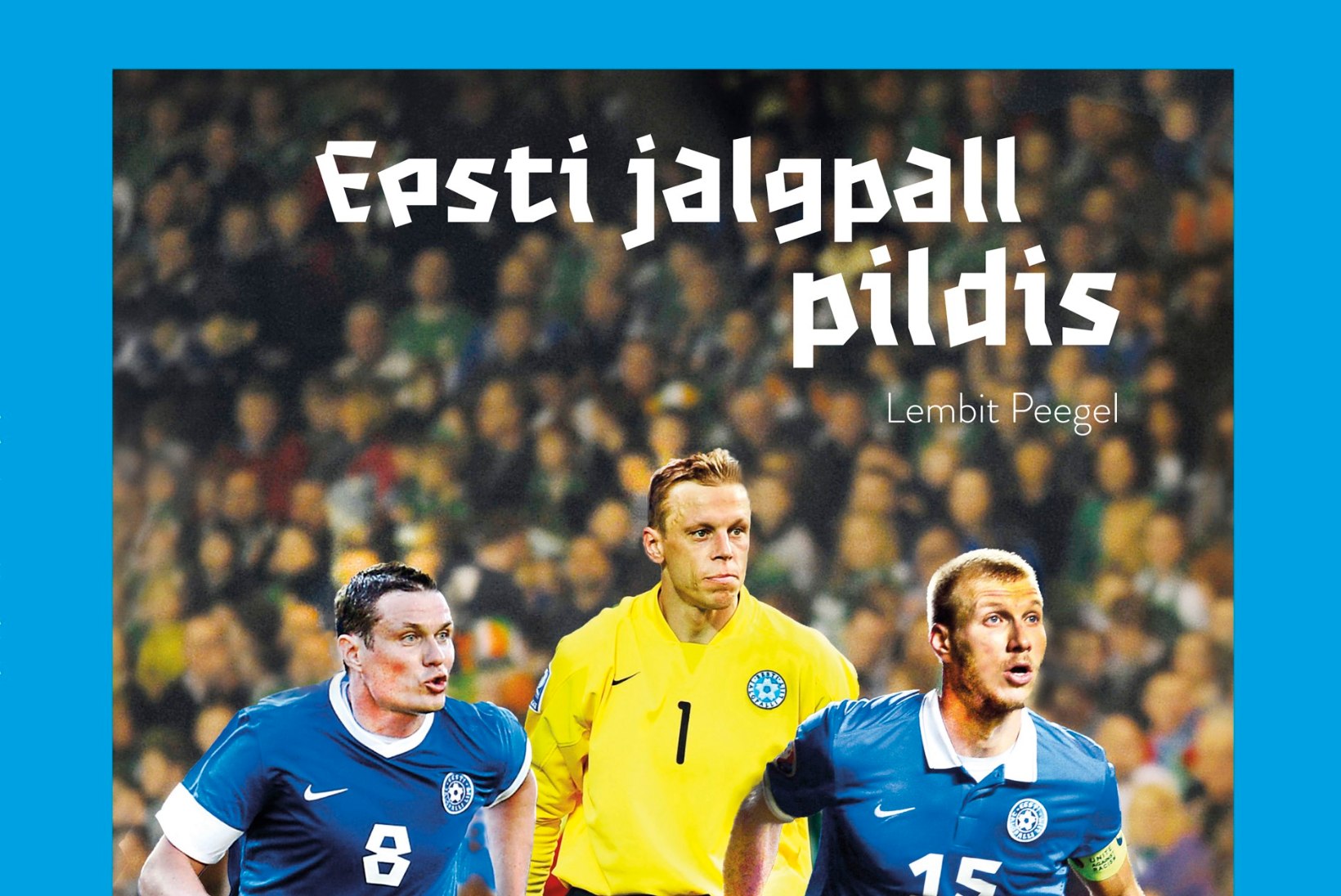 Ilmus legendaarse Lembit Peegli pildiraamat Eesti jalgpalluritest
